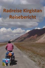 Kirgistan Per Reiserad Reisebericht Mit Reisefotos Und Reisevideos Mit Bildern Reisebericht Reisen Reisefotos