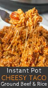 Instant Pot Cheesy Taco Ground Beef And Rice Instant Pot Dinner Recipes Beef And Rice Recipes