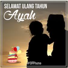 Kumpulan Kata Kata Ucapan Selamat Ulang Tahun Ayah Puisi Do A Dan Gambar Terbaik Livoop Com