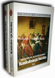 W fundamentalnym dziele „konfederacja barska znakomity historyk władysław konopczyński pisał przed 80 bez mała laty „chluby orężowi polskiemu konfederacja barska nie przyniosła. Konopczynski Konfederacja Barska Komplet Antykwariat Sobieski