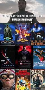 Many are hailing it as the first black superhero movie. Black Panther Is The First Black Superhero Movie 9gag