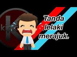 Ya, inilah ketakutan yang maha hebat. Tanda Lelaki Merajuk Must Watch Youtube