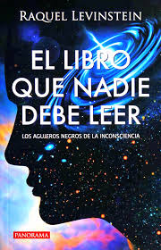 Según una encuesta de la la agencia nop world, india y es que leer es una actividad completa que desarrolla la imaginación, mejora la memoria, ayuda aumentar el vocabulario y a mejorar la redacción. Libro Que Nadie Debe Leer El Agujeros Negros De La Inconsciencia Los Levinstein Raquel Libro En Papel 9786074526004 Cafebreria El Pendulo