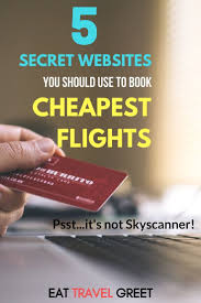 5 Secret Websites You Should Use To Book The Cheapest Flights Eat Travel Greet Secret Websites Cheap Flights How To Fly Cheap