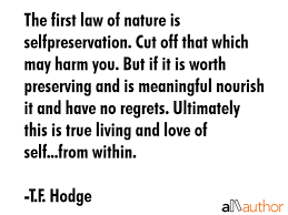 Maybe you would like to learn more about one of these? The First Law Of Nature Is Selfpreservation Quote