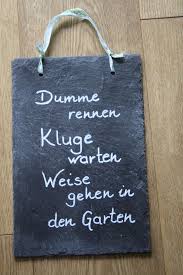Dumme Rennen Kluge Warten Weise Gehen In Den Garten Schieferplatte Mit Spruch Grosse Ca 30 X 20 Cm Gewicht Ca 750 G Mit Bildern Schieferplatte Schiefertafel Spruche