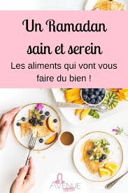 Un Ramadan Sain Et Serein Les Aliments Qui Vont Vous Faire Du Bien Idee Recette Ramadan Repas Ramadan Alimentation