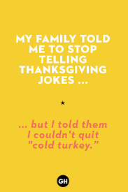 We did not find results for: 35 Funny Thanksgiving Jokes To Tell This Year Best Thanksgiving Jokes And Puns