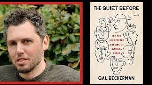 The Quiet Before: On the Unexpected Origins of Radical Ideas by Gal  Beckerman