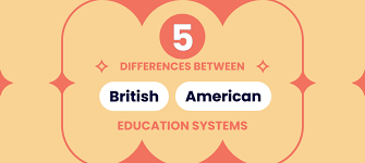 5 Differences Between the British and American Education Systems in Dubai  You Should Know About