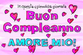 Cdb Cartoline Per Tutti I Gusti Cartolina In Questa Splendida Giornata Buon Comple Buon Compleanno Amore Buon Compleanno Compleanno