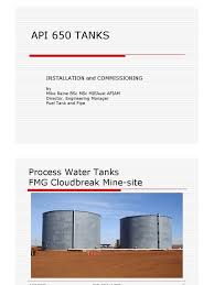 Does api 650 specify that for anchored tanks the annular / bottom plate should have projection (from outside of shell) large enough to ensure hat the the standard practice is to install the anchor bolt immediately outside of the bottom plate projection and strapping to the tank shell with either a chair. Installation And Commissioning Of Api 650 Tanks Presentation Without Audio Pipe Fluid Conveyance Welding