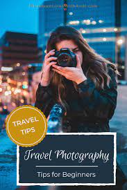 6 Useful Travel Photography Tips For Beginners Travel Photography Tips Travel Photography Photography Tips