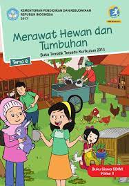 Untuk memenuhi persyaratan didalam bidang mengajar, tentunya diperlukan buku tematik kelas 6 terpadu kurikulum 2013 yang telah ditetapkan. Tema 6 Merawat Hewan Dan Tumbuhan Sd Mi Kelas Ii Kurikulum 2013 Edisi Revisi 2017 Buku Sekolah Elektronik Bse