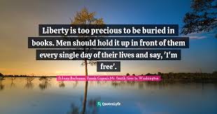 13 quotes from frank capra: Liberty Is Too Precious To Be Buried In Books Men Should Hold It Up I Quote By Sidney Buchman Frank Capra S Mr Smith Goes To Washington Quoteslyfe