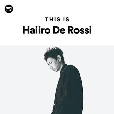 This Is Haiiro De Rossi - playlist by Spotify | Spotify