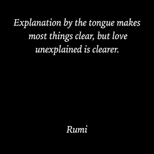 Explanation By Tongue Rumi Quotes Rumi Love Rumi
