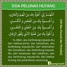 Berikut ini beberapa cara melunasi hutang dengan cara doa dan dzikir yang diambil dari firman allah dalam alquran maupun sabda rasulullah dalam hadits. Doa Pelunas Hutang Abu Said Ustadz Muhammad Al Habsyi Facebook