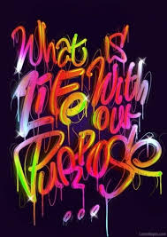 Life Without Purpose Quotes Colorful Art Life Grafitti Cute Inspirational Quotes Graffiti Quotes Purpose Quotes