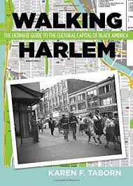 Books New York City Walking Harlem The Ultimate Guide To The Cultural Capital Of Black America By Karen Taborn 2018 Harlem Cultural Capital Trivia Books