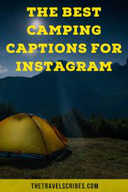 If you're out camping, spend a few minutes before sleeping to note down the various things you saw or did during the day. Camping Quotes 200 Of The Best Camping Captions For Instagram