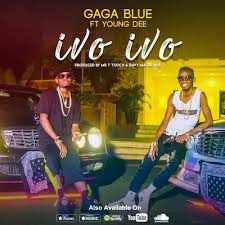 Download New Audio Gaga Blue Ft Young Dee Ivo Ivo Official Audio Music Download Music Young