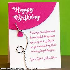 So go ahead and make their birthdays more special by sending our birthday wishes cards. Happy Birthday Wishes Card With Name Edit