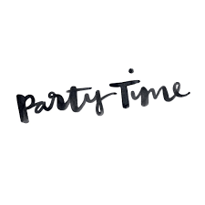 Party Time Bree Mcdonald Secretweapon Creative Party Time Quotes Celebration Quotes Lets Party Quotes