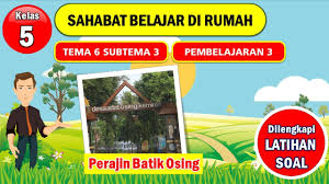 Perajin batik osing tema 6 kelas 5. Tematik Kelas 5 Tema 6 Subtema 3 Pembelajaran 3 Youtube