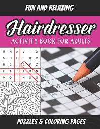Be sure to research exactly what you want. Amazon Com Hairdresser Activity Book For Adults Hairstylist Puzzle Book Brain Games Coloring Pages Workbook 9798642135129 Publishing J Markz Books