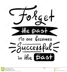 Forget The Past No One Becomes Successful In The Past Inspire And Motivational Quote Hand Drawn Beautiful Lettering Stock Illustration Illustration Of Future Postcard 122705147
