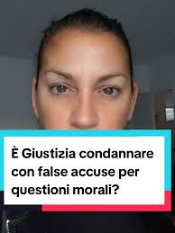 Giustizia e false accuse: un dibattito necessario