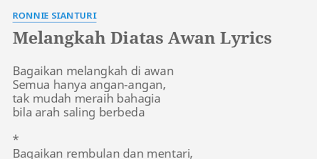 Dapatkan lirik lagu lain oleh sheila on 7 di kapanlagi.com. Melangkah Diatas Awan Lyrics By Ronnie Sianturi Bagaikan Melangkah Di Awan