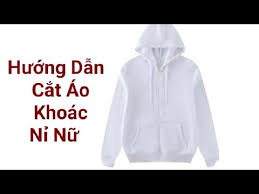 #119 Hướng dẫn cắt áo khoác nữ nỉ thu đông kéo khóa có mũ