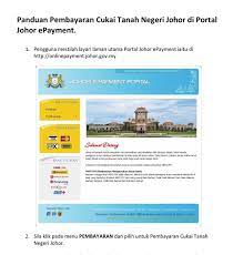 Pembayaran cukai tanah dikaunter boleh dibuat di 1. Semakan Cukai Tanah Johor Gak Patii