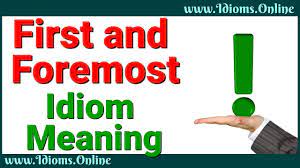 First And Foremost Meaning How To Use First And Foremost Youtube