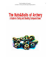The Nuts Bolts Of Archery A Guide To Tuning And Shooting