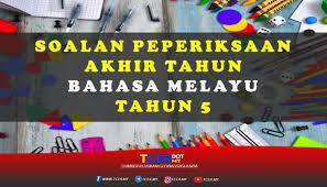Soalan, nota, bahan rujukan penting semua subjek → bahasa melayu : Kertas Soalan Peperiksaan Akhir Tahun Bahasa Melayu Tahun 5 Tcer My