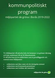 Idag är vi med och gör politiken grönare. Kommunpolitiskt Program 2019 2022 Miljopartiet Boras