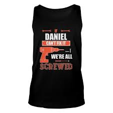 If Daniel Can't Fix It We're All Screwed Father's Day Gift Unisex Tank Top 
