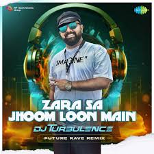 Zara Sa Jhoom Loon Main