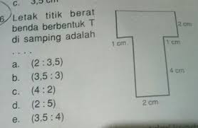 Letak titik berat dari benda seperti pada gambar adalah. Letak Titik Berat Benda Berbentuk T Di Samping Adalah A 2 3 5 B 3 5 3 C 4 2 D 2 5 E Brainly Co Id