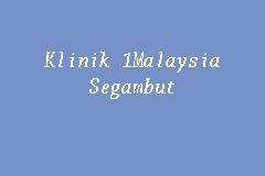 Pantai hospital kuala lumpur, kuala lumpur, malaysia. Klinik 1malaysia Segambut Klinik 1malaysia In Segambut
