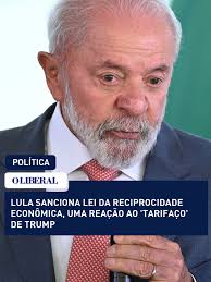 LULA O presidente Luiz Inácio Lula da Silva sancionou a Lei de  Reciprocidade Econômica, que estabelece critérios para suspensão de  concessões comerciais, de investimentos e de obrigações relativas a ...