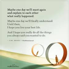 The Minds Journal Pe Twitter Maybe One Day We Ll Meet Again And Explain To Each Other What Really Happened Lovequotes Quotes Love Relationships Themindsjournal Mindtalk Https T Co Djtk5e83tw Twitter