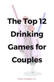 12 Fun Drinking Games For Couples Drinking Games With Your Partner Drinking Games For Couples Drinking Games Fun Drinking Games