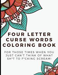 Finding the right calligraphy font for your needs can be a hard and arduous task. Four Letter Curse Words Coloring Book For Those Times When You Just Can Think Of What Sh T To F Cking Scream A Funny Offensive Adult Color Book That Makes For A Great Gag