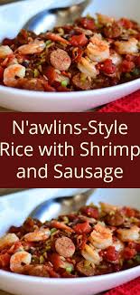 N Awlins Style Rice With Shrimp And Sausage Jodeze Home And Garden Recipe Sausage And Shrimp Recipes Shrimp And Rice Recipes Sausage Recipes