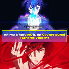 Maybe you would like to learn more about one of these? 16 Anime Where Mc Is An Overpowered Transfer Student