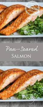 Restaurant Style Pan Seared Salmon Once Upon A Chef Recipe Salmon Recipes Pan Seared Salmon Recipe Pan Cooking Salmon